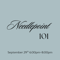 September 29th Needlepoint 101 Class