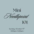 October 11th Mini Needlepoint 101 Class