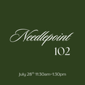July 28th Needlepoint 102 Class