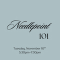 November 10th Needlepoint 101 Class