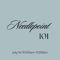 July 1st Needlepoint 101 Class