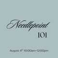 August 4th Needlepoint 101 Class