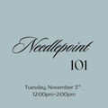 November 3rd Needlepoint 101 Class