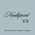 September 29th Needlepoint 101 Class